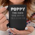 Poppy The Man The Myth The Legend Coffee Mug Funny Gifts