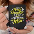 Proud Daughter Of Super Awesome Mom Mothers Day Coffee Mug Personalized Gifts