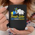 Proud Sister World Down Syndrome Awareness Day Elephant T21 Coffee Mug Unique Gifts