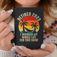 Retired 2023 I Worked My Whole Life For This V3 Coffee Mug Funny Gifts