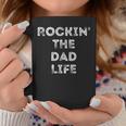 Rockin The Dad Life Best Daddy Papa Funny Gift Gift For Mens Coffee Mug Unique Gifts