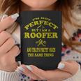 Roofer Funny Roofing Mechanic Perfect Roofing Pun Coffee Mug Unique Gifts