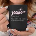 Seester Definition Mom Sister Friend Sister Apparel Coffee Mug Unique Gifts