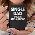 Single Dad Taking Applications Coffee Mug Unique Gifts