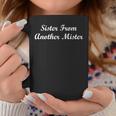 Sister From Another MisterFor Women Best Friends Coffee Mug Unique Gifts
