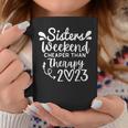 Sisters Weekend Cheapers Than Therapy 2023 Girls Trip Coffee Mug Personalized Gifts