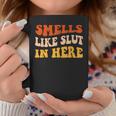 Smells Like Slut In Here Adult Humor Coffee Mug Unique Gifts