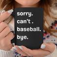 Sorry Cant Baseball Bye Home Run Busy Mom Dad Player Sport Coffee Mug Unique Gifts