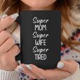 Super Mom Super Wife Super Tired Funny Jokes Sarcastic Coffee Mug Personalized Gifts