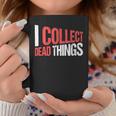 Taxidermist Taxidermy I Collect Dead Things Coffee Mug Funny Gifts