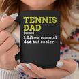 Tennis Dad Like A Normal Dad But Cooler GiftCoffee Mug Unique Gifts