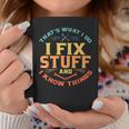 Thats What I Do I Fix Stuff And I Know Things Funny Dad Coffee Mug Unique Gifts