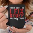 Thats What I Do I Fix Stuff And I Know Things Humor Saying Coffee Mug Unique Gifts