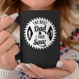 The Best Dad I Ever Saw In Saw Design For Woodworking Dads Coffee Mug Unique Gifts