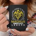 The Legend Is Alive Magnus Family Name Coffee Mug Funny Gifts