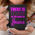 There Is Power In The Name Of Jesus Christian Faith Quote Coffee Mug Unique Gifts