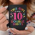 This Girl Is Now 10 Double Digits 10Th Birthday 10 Year Old Coffee Mug Unique Gifts