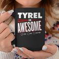 Tyrel Is Awesome Family Friend Name Funny Gift Coffee Mug Funny Gifts