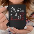 Valentine Day My Class Full Of Sweethearts Teacher Funny V4 Coffee Mug Funny Gifts