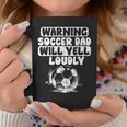 Vintage Warning Soccer Dad Will Yell Loudly For Men Funny Coffee Mug Funny Gifts