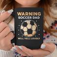 Warning Soccer Dad Will Yell Loudly Daddy Player Father Papa Coffee Mug Unique Gifts