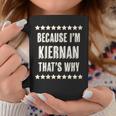 Womens Because Im - Kiernan - Thats Why | Funny Name Gift - Coffee Mug Funny Gifts