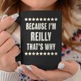Womens Because Im - Reilly - Thats Why | Funny Name Gift - Coffee Mug Funny Gifts