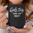 Womens Girls Trip Cheaper Than Therapy Coffee Mug Unique Gifts