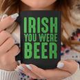 Womens Irish You Were Beer Funny St Patricks Day Coffee Mug Funny Gifts