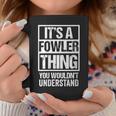Womens Its A Fowler Thing You Wouldnt Understand Surname Name Coffee Mug Funny Gifts