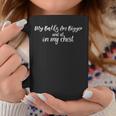 Womens My Balls Are Bigger And Sit On My Chest Coffee Mug Unique Gifts