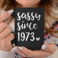 Womens Vintage Sassy Since 1973 Novelty 1973 Women Birthday Party Coffee Mug Funny Gifts