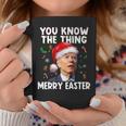 You Know The Thing Merry Easter Santa Joe Biden Christmas V3 Coffee Mug Funny Gifts