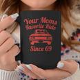 Your Moms Favorite Ride Since 69 Funny Favorite Moms 69 Old Coffee Mug Unique Gifts