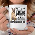 Any Man Can Be A Father But It Takes Someone Special To Be A German Shepherd Dad Coffee Mug Unique Gifts