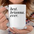 Best Brianna Ever Name Personalized Woman Girl Bff Friend Coffee Mug Funny Gifts