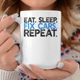 Eat Sleep Fix Cars Repeat Funny Car Mechanic Coffee Mug Unique Gifts