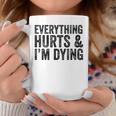 Everything Hurts & Im Dying Workout Exercise Fitness Coffee Mug Funny Gifts