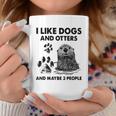 Funny I Like Dogs And Otters And Maybe 3 People Coffee Mug Funny Gifts