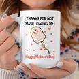 Funny Mothers Day Thanks For Not Swallowing Me Coffee Mug Personalized Gifts