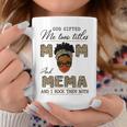 God Gifted Me Two Titles Mom And Mema Gift For Womens Coffee Mug Unique Gifts