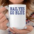 Hail Yes Go Blue Coffee Mug Unique Gifts