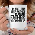 Im Not The Step Father Stepped UpFathers Day Gifts Coffee Mug Unique Gifts