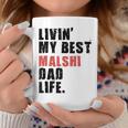 Livin My Best Malshi Dad Life Adc071e Coffee Mug Unique Gifts