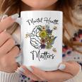 Mental Health Matters Flower Brain Mental Health Awareness Coffee Mug Unique Gifts