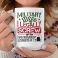 Military Wife I Legally Screw With Government Property Coffee Mug Funny Gifts