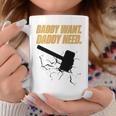 Noisyhuevos Daddy Want Daddy Need Coffee Mug Unique Gifts
