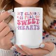 Teachers Valentines Day My Class Is Full Of Sweethearts Kids Coffee Mug Funny Gifts
