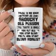 There Is No Such Thing As A Grouchy Old Person The Truth Is Coffee Mug Funny Gifts