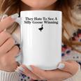They Hate To See A Silly Goose Winning Coffee Mug Unique Gifts